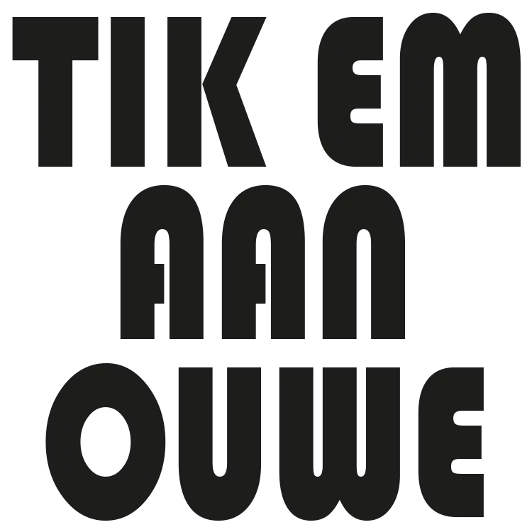 tik em aan ouwe